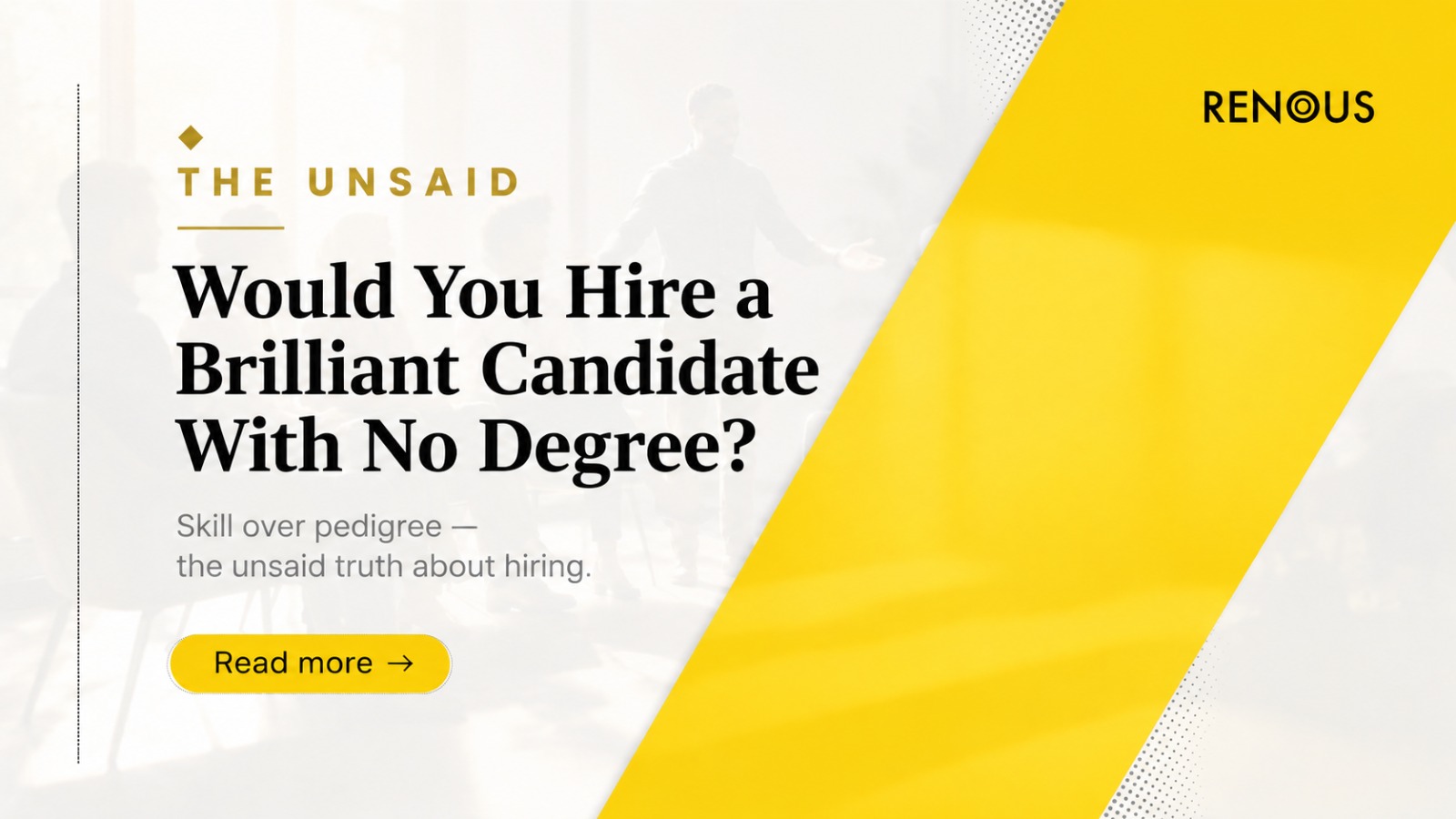 Would you hire a brilliant candidate with no degree?